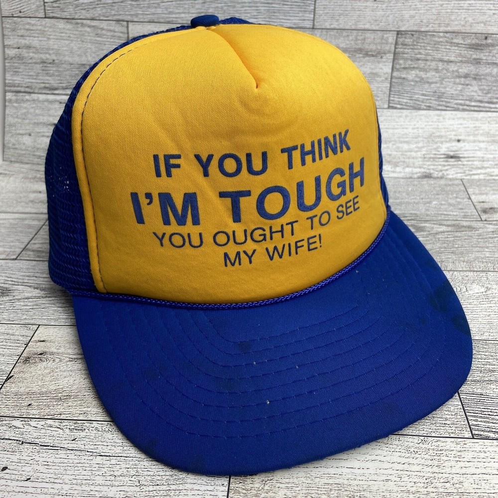 Vintage Hat If You Think Im Tough You Ought To See My Wife Mesh Trucker Cap READ